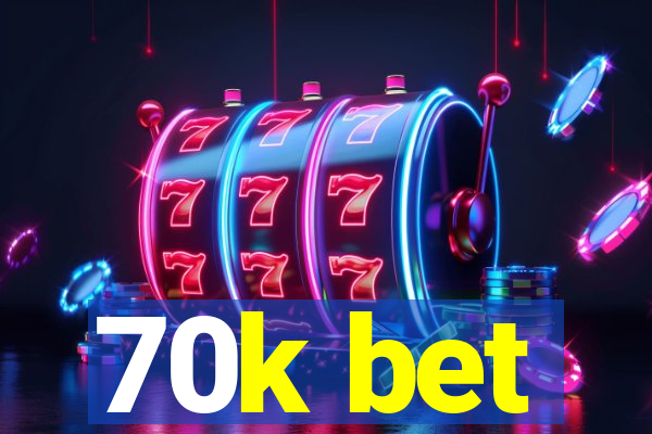 70k bet